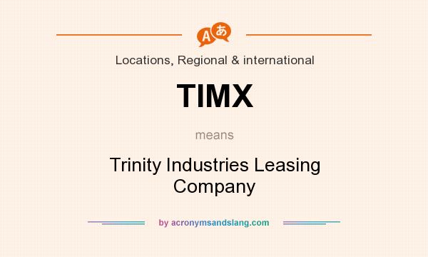 What does TIMX mean? It stands for Trinity Industries Leasing Company