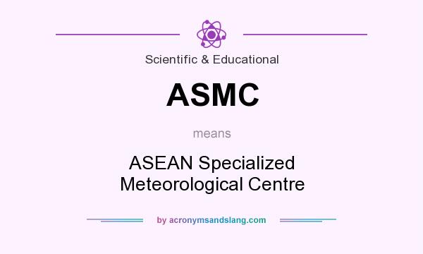 What does ASMC mean? It stands for ASEAN Specialized Meteorological Centre