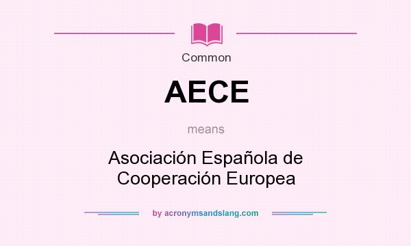 What does AECE mean? It stands for Asociación Española de Cooperación Europea