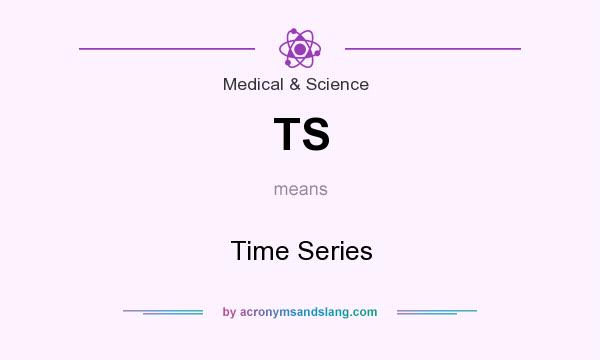 What does TS mean? It stands for Time Series