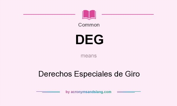 What does DEG mean? It stands for Derechos Especiales de Giro