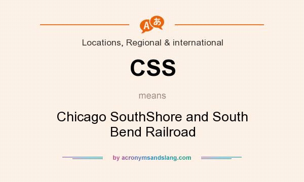 What does CSS mean? It stands for Chicago SouthShore and South Bend Railroad