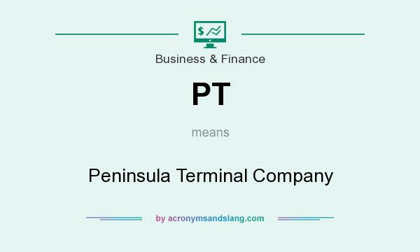 What does PT mean? It stands for Peninsula Terminal Company