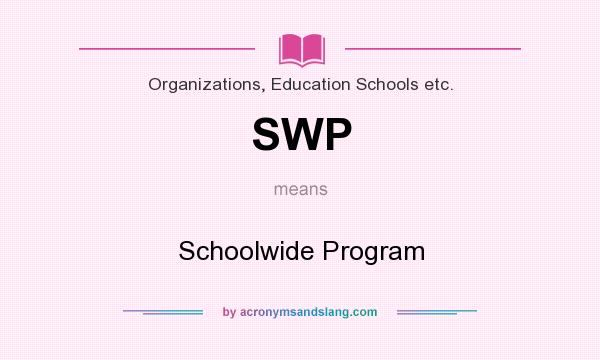 What does SWP mean? It stands for Schoolwide Program