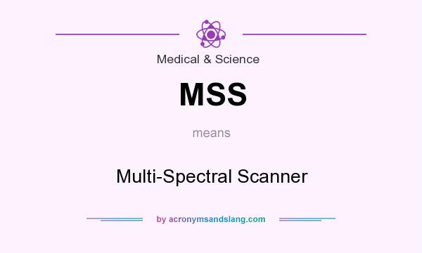 What does MSS mean? It stands for Multi-Spectral Scanner