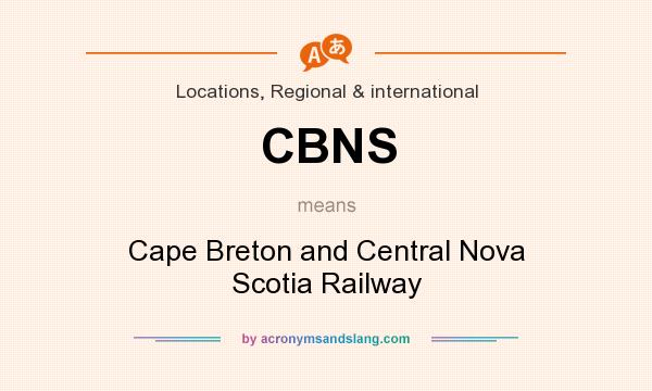 What does CBNS mean? It stands for Cape Breton and Central Nova Scotia Railway