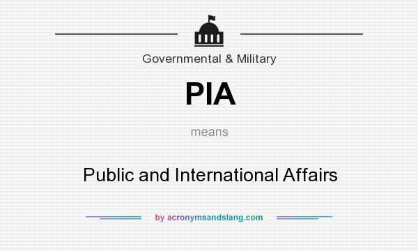 What does PIA mean? It stands for Public and International Affairs