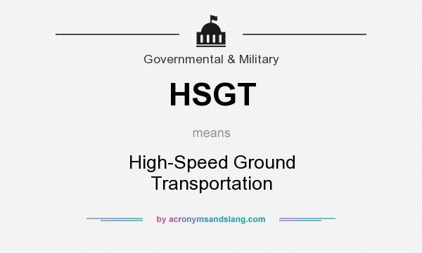 What does HSGT mean? It stands for High-Speed Ground Transportation