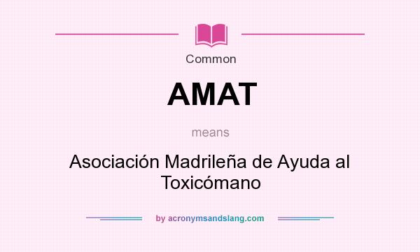 What does AMAT mean? It stands for Asociación Madrileña de Ayuda al Toxicómano