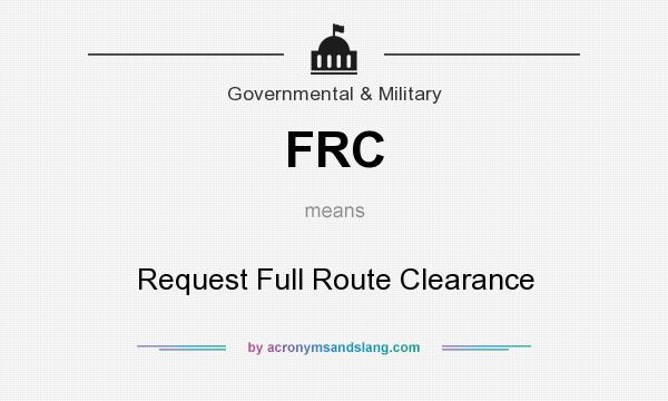What does FRC mean? It stands for Request Full Route Clearance