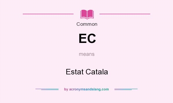 What does EC mean? It stands for Estat Catala