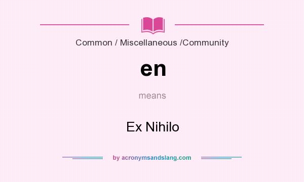 What does en mean? It stands for Ex Nihilo