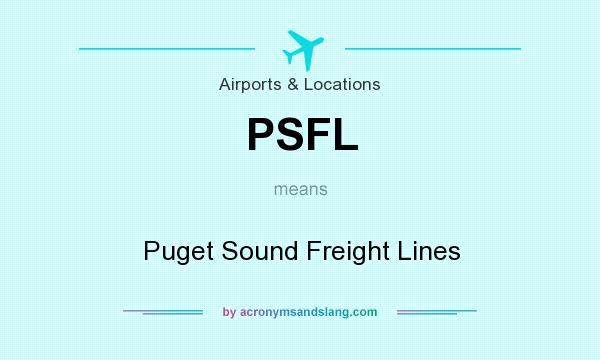 What does PSFL mean? It stands for Puget Sound Freight Lines