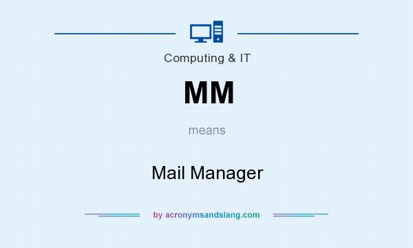 What does MM mean? It stands for Mail Manager
