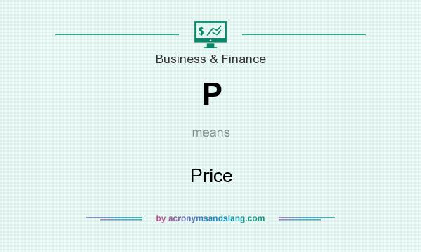 What does P mean? It stands for Price