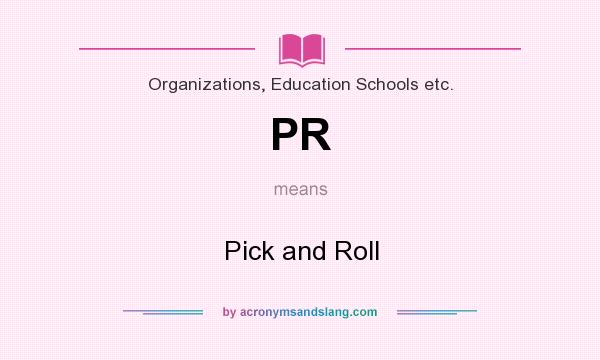 What does PR mean? It stands for Pick and Roll