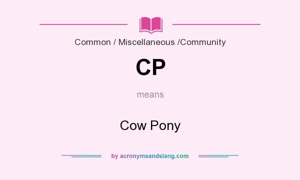 What does CP mean? It stands for Cow Pony
