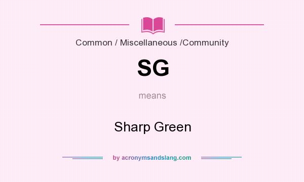 What does SG mean? It stands for Sharp Green