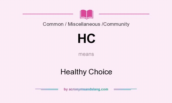What does HC mean? It stands for Healthy Choice