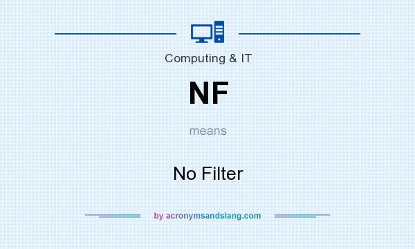 What does NF mean? It stands for No Filter
