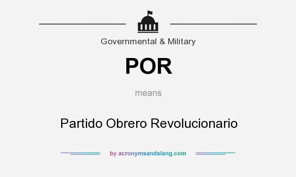 What does POR mean? It stands for Partido Obrero Revolucionario