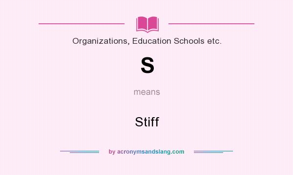 What does S mean? It stands for Stiff