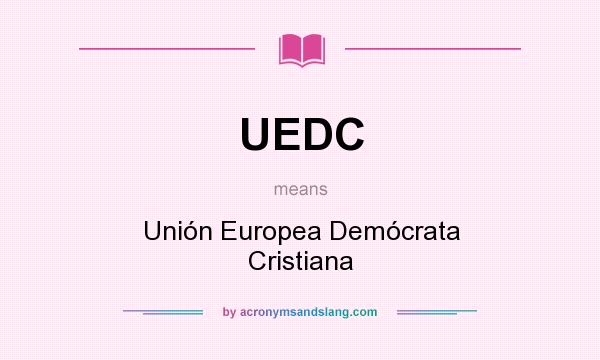 What does UEDC mean? It stands for Unión Europea Demócrata Cristiana