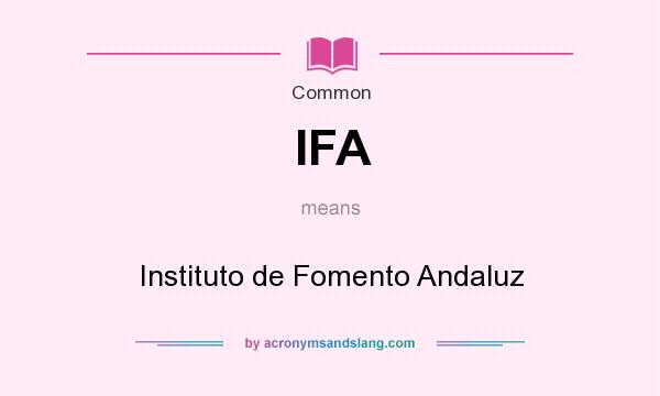 What does IFA mean? It stands for Instituto de Fomento Andaluz