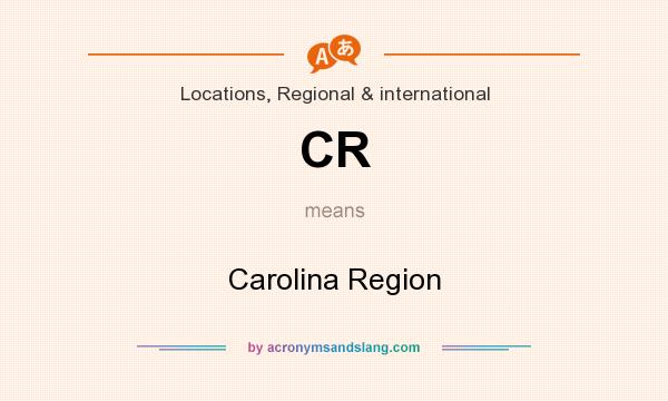 What does CR mean? It stands for Carolina Region