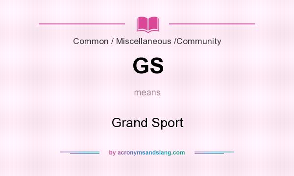 What does GS mean? It stands for Grand Sport