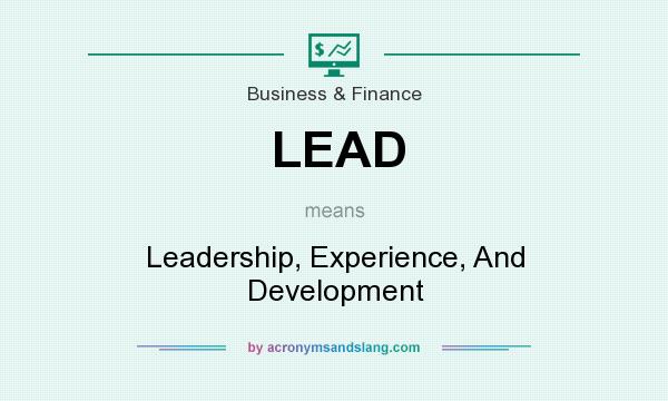 What does LEAD mean? It stands for Leadership, Experience, And Development
