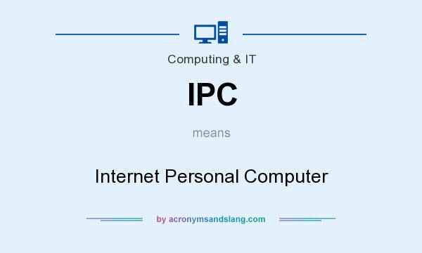 What does IPC mean? It stands for Internet Personal Computer