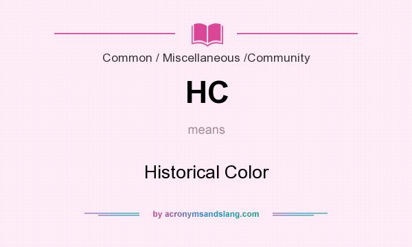 What does HC mean? It stands for Historical Color