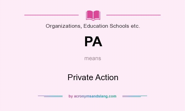 What does PA mean? It stands for Private Action