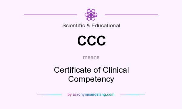 What does CCC mean? It stands for Certificate of Clinical Competency