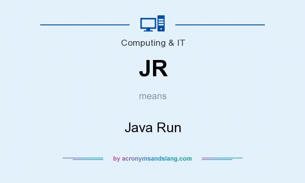 What does JR mean? It stands for Java Run