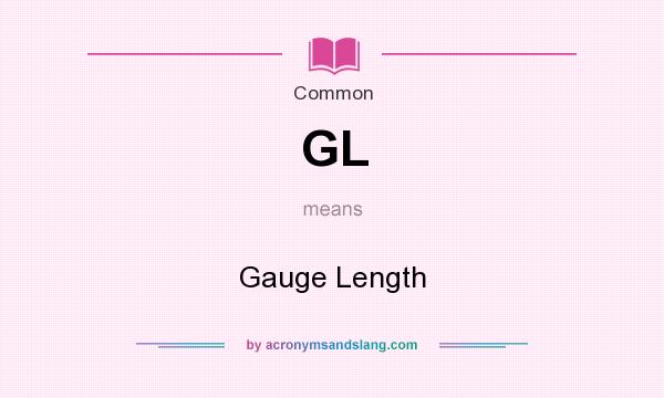 What does GL mean? It stands for Gauge Length