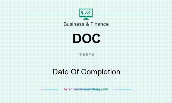 What does DOC mean? It stands for Date Of Completion