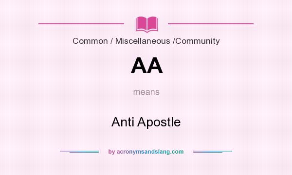 What does AA mean? It stands for Anti Apostle