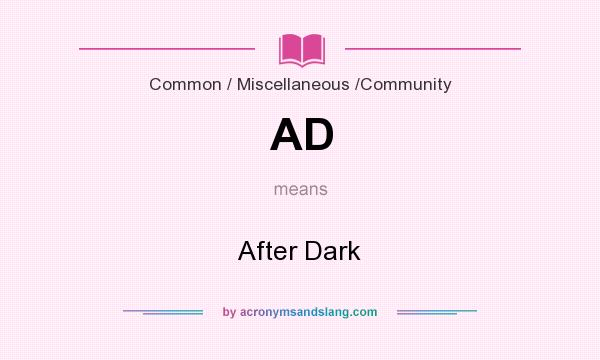 What does AD mean? It stands for After Dark