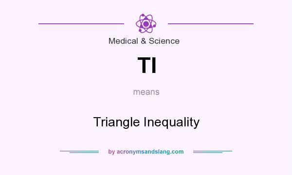 What does TI mean? It stands for Triangle Inequality