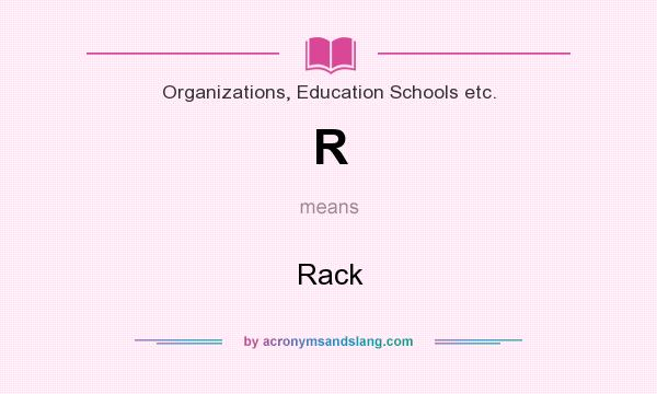 What does R mean? It stands for Rack