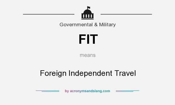 What does FIT mean? It stands for Foreign Independent Travel