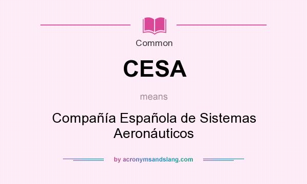 What does CESA mean? It stands for Compañía Española de Sistemas Aeronáuticos
