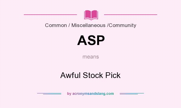 What does ASP mean? It stands for Awful Stock Pick