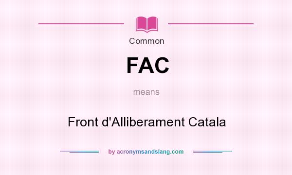 What does FAC mean? It stands for Front d`Alliberament Catala