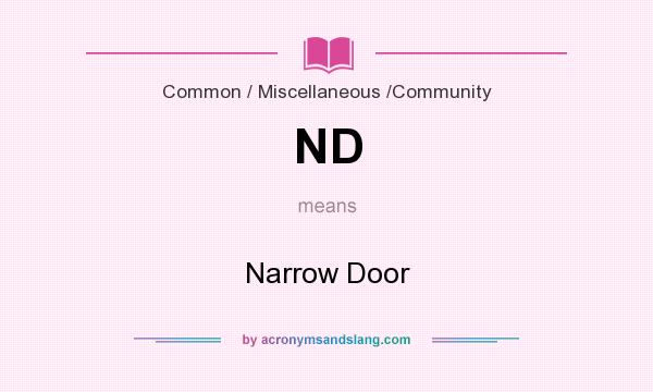 What does ND mean? It stands for Narrow Door
