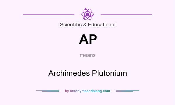 What does AP mean? It stands for Archimedes Plutonium