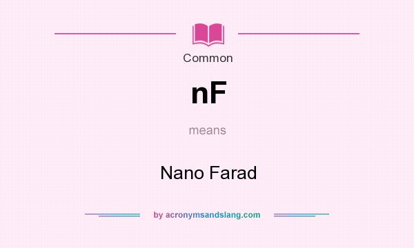 What does nF mean? It stands for Nano Farad