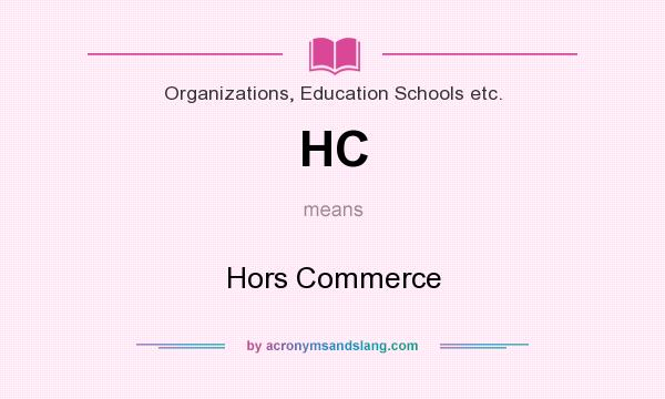 What does HC mean? It stands for Hors Commerce